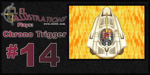 El El Plays Chrono Trigger Episode 14: What's In The Box???