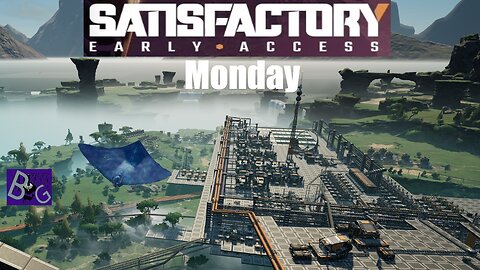 Satisfactory Monday (pt 1)