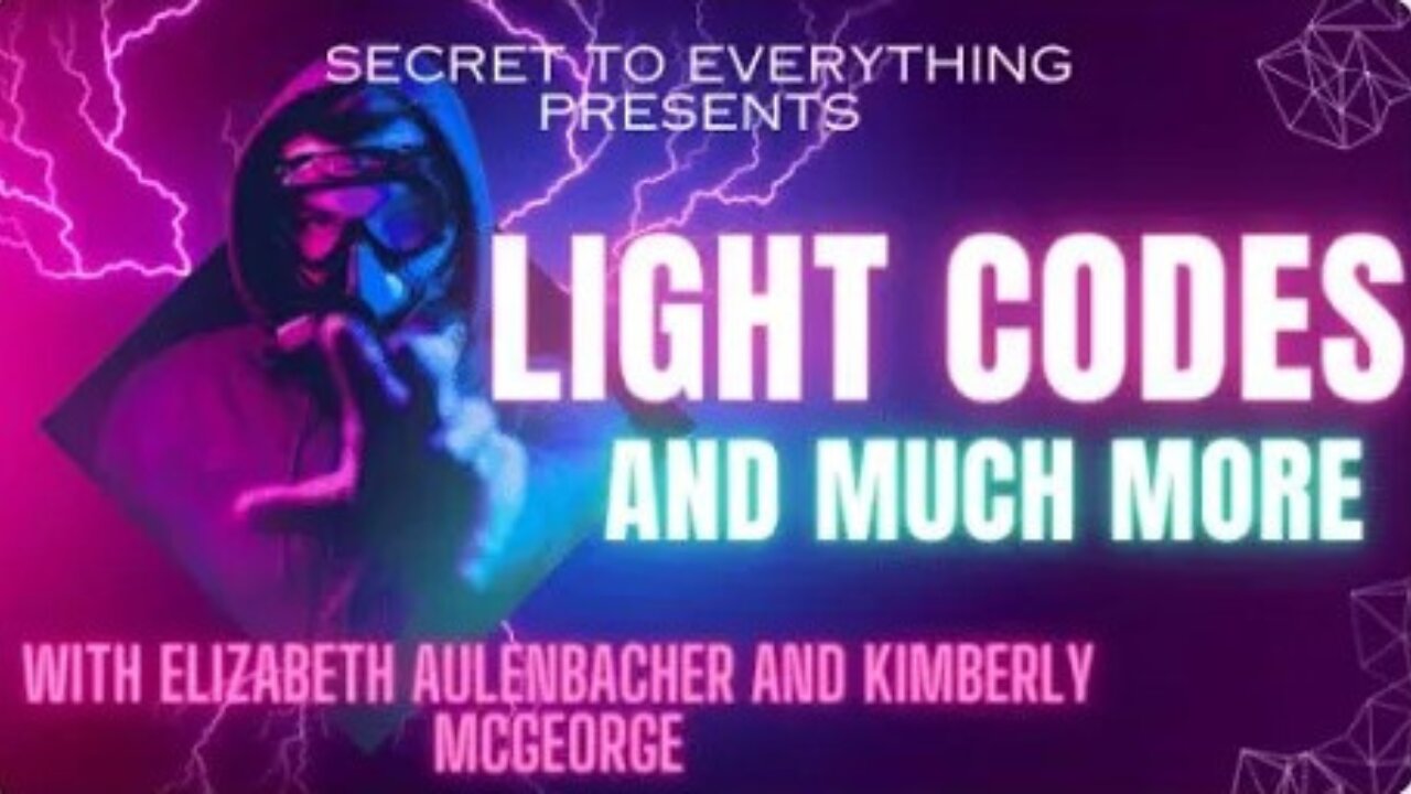 Secret to Everything presents Light Codes and Much More