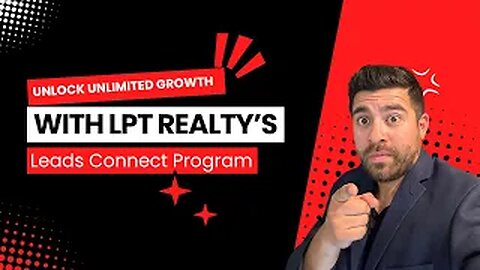 Unlock Unlimited Growth with LPT Realty’s Leads Connect Program