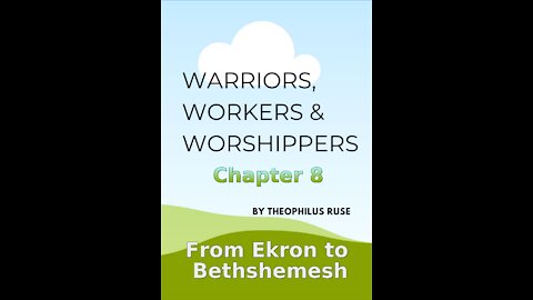 Warriors, Workers & Worshippers, T Ruse, From Ekron to Bethshemesh, Chapter 8