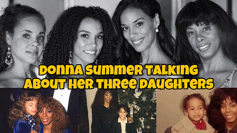 Donna Summer talking about her three daughters: Mimi, Brooklyn & Amanda