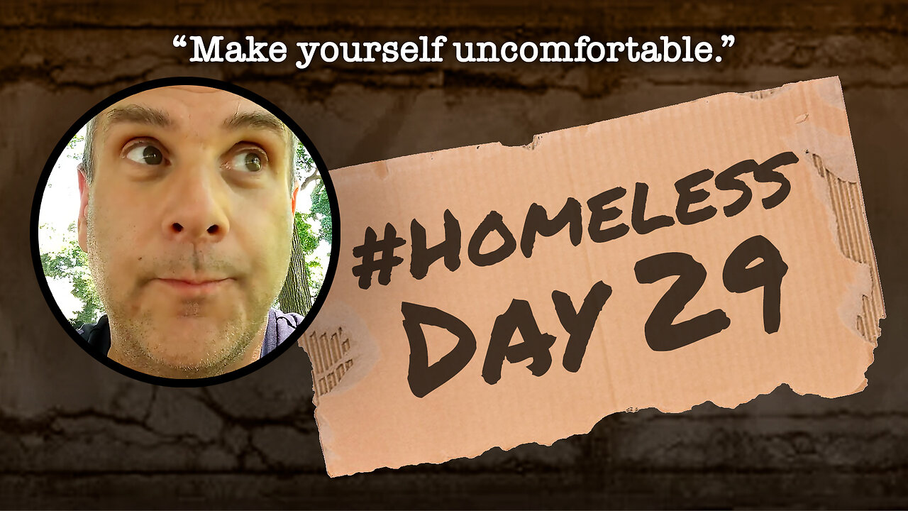 #Homeless Day 29: “Make yourself uncomfortable.”