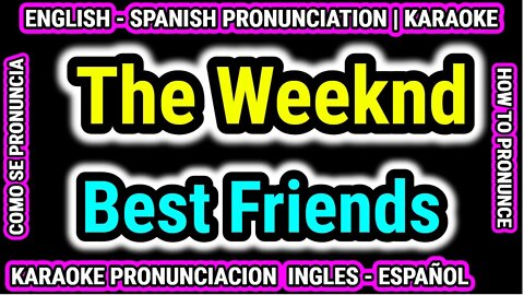 Best Friends | The Weeknd | Como hablar cantar con pronunciacion en ingles español subtitulada
