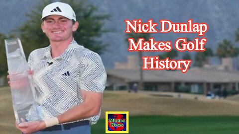 Nick Dunlap makes golf history