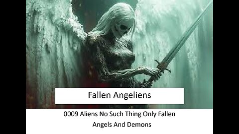 0009 Aliens No Such Thing Only Fallen Angels And Demons