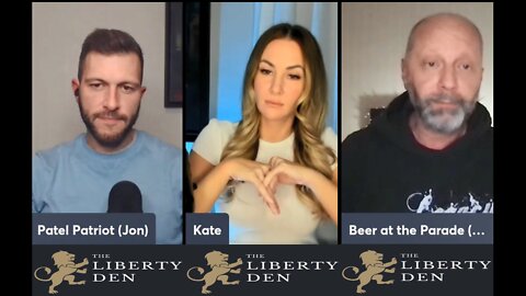 The Liberty Den (Episode #5) 01/14/2022 Patel Patriot, The Kate Awakening, Beer At The Parade