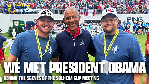 The Story of How We Met President Obama at the Solheim Cup