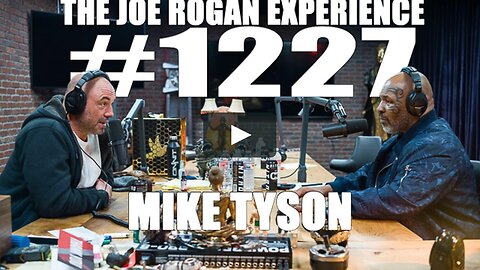 Joe Rogan Experience #1227 - Mike Tyson