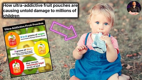 Ultra-Addictive Fruit Pouches are Hurting Your Children Now and FOREVER!