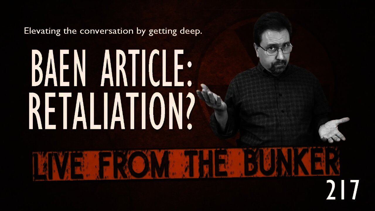 Live From The Bunker 217: Is the Baen Article Retaliation?