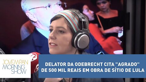 Delator da Odebrecht cita "agrado" de 500 mil reais em obra de sítio de Lula