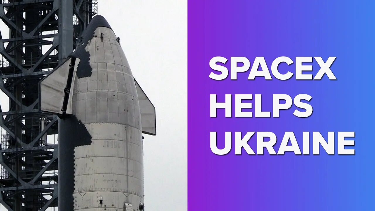 SpaceX Helps Ukraine and Starship Updates
