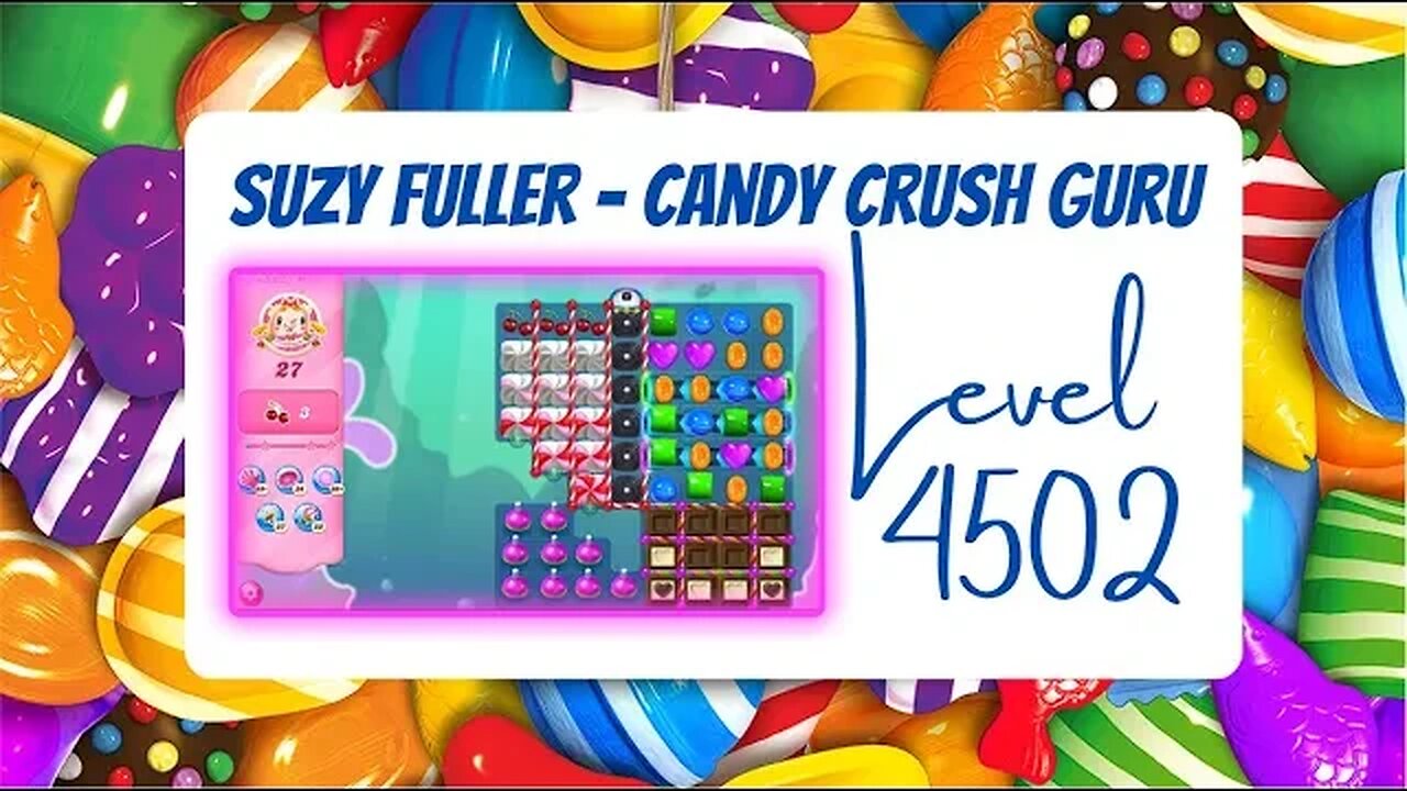 Candy Crush Level 4502 Talkthrough, 27 Moves 0 Boosters from Suzy Fuller, your Candy Crush guru.