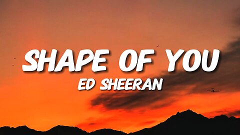 Ed Sheeran - Shape Of You (Lyrics)