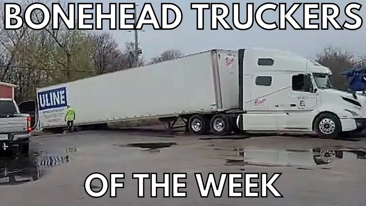 Bonehead Truckers of the Week | Call a Tow Truck