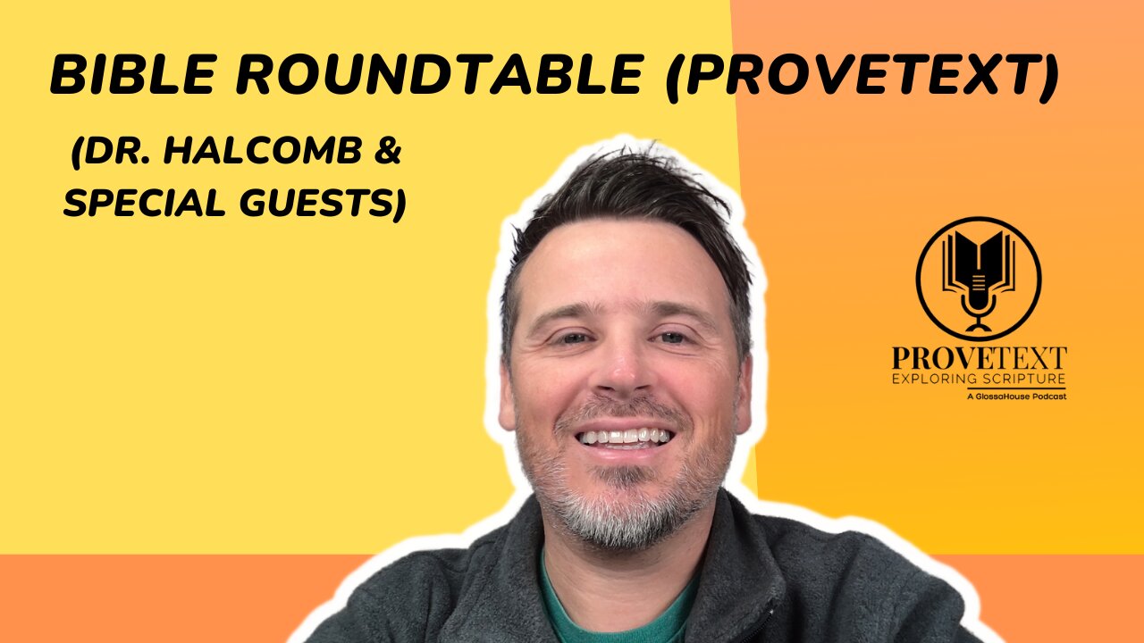 636. Bible Roundtable (Dr. T. Michael W. Halcomb & Guests - Special Episode)