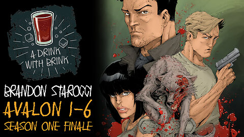 A Drink With Brink Episode 143 | Brandon Starocci | Avalon Issue 1-6: The Season One Finale
