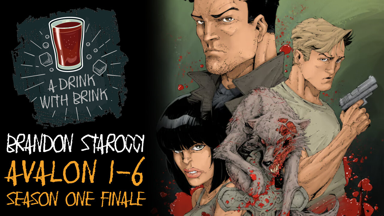 A Drink With Brink Episode 143 | Brandon Starocci | Avalon Issue 1-6: The Season One Finale
