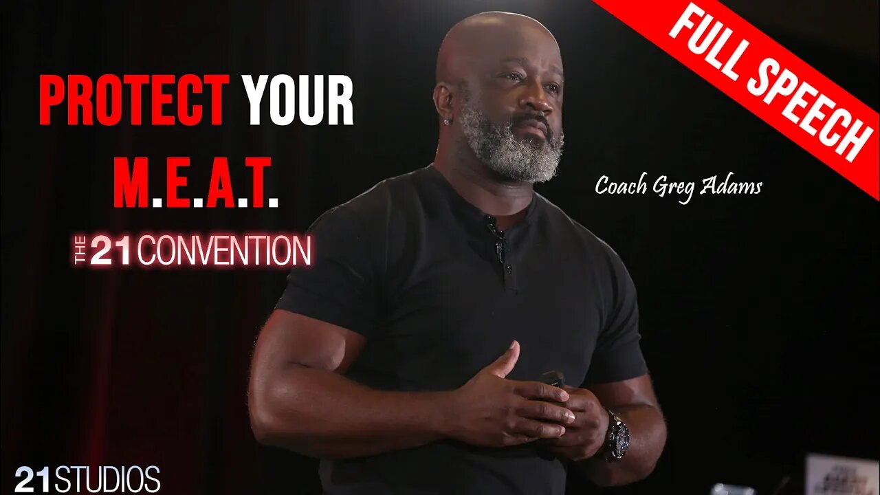 PROTECT YOUR M.E.A.T. | Epic Speech from @CoachGregAdams at The 21 Convention
