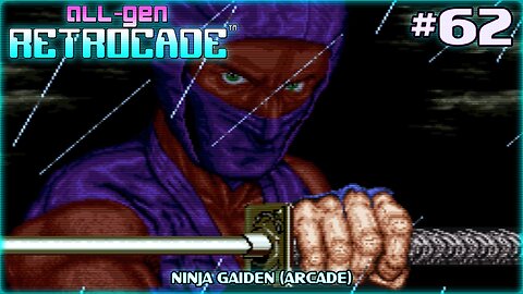 All-Gen Retrocade Ep.62: NINJA GAIDEN [ARCADE]