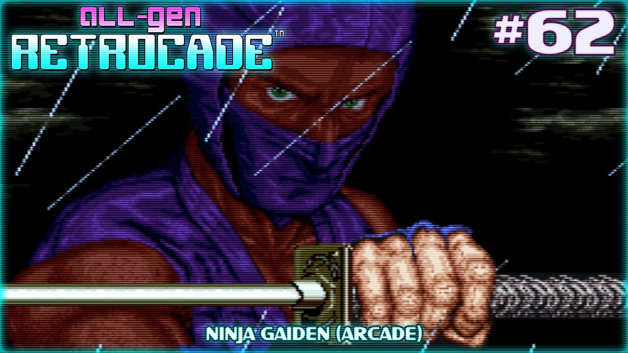 All-Gen Retrocade Ep.62: NINJA GAIDEN [ARCADE]