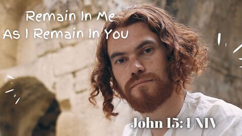 Remain In Me As I Remain In You - John 15:4 NIV