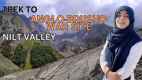 Trek to the Mountains || Anglo-Brusho war site Nilt Valley|| Seema Batool
