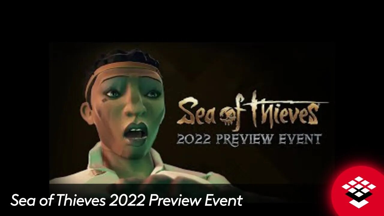 Sea of Thieves 2022 Preview Event