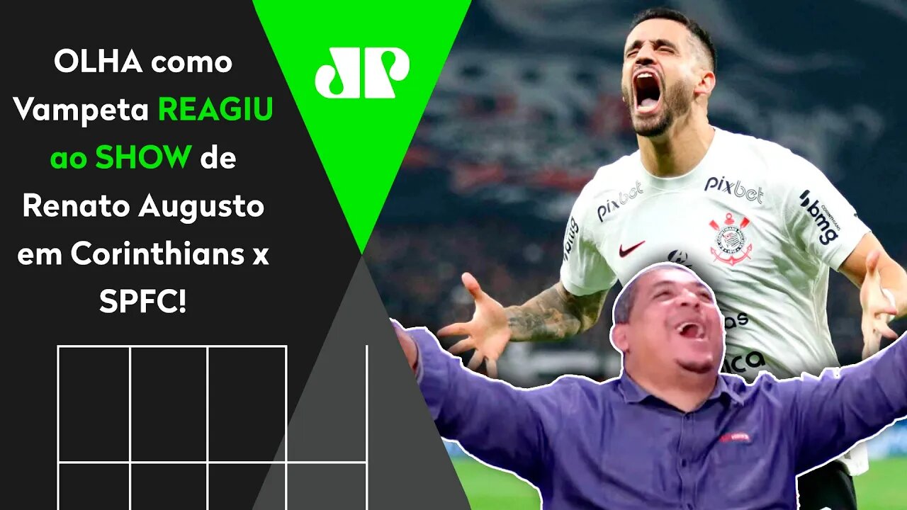 SURTOOOOU! OLHA as REAÇÕES de Vampeta a Corinthians 2 x 1 São Paulo! REACT do SHOW de Renato Augusto
