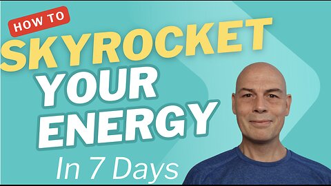 How To SKYROCKET Your Energy in 7 Days