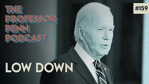 What They've Done! | LOW DOWN with Professor Penn | EP159