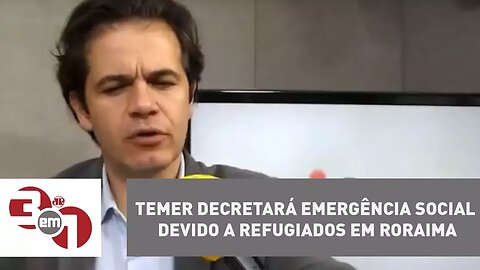 Temer decretará emergência social devido a refugiados em Roraima