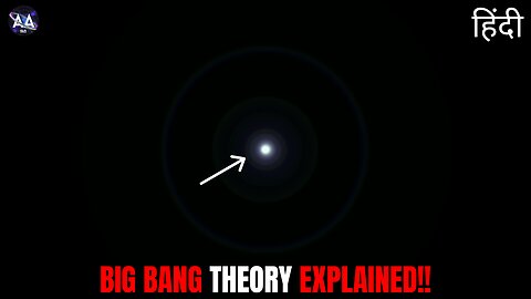 The Big Bang Theory Explained in Hindi : The Birth of Our Universe