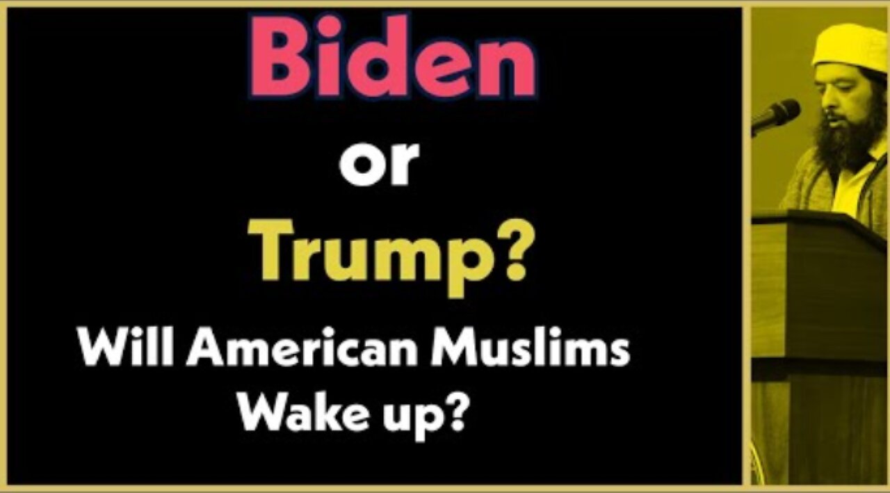 Sheik Omar Baloch - Biden or Trump? Will American Muslims Wake Up?