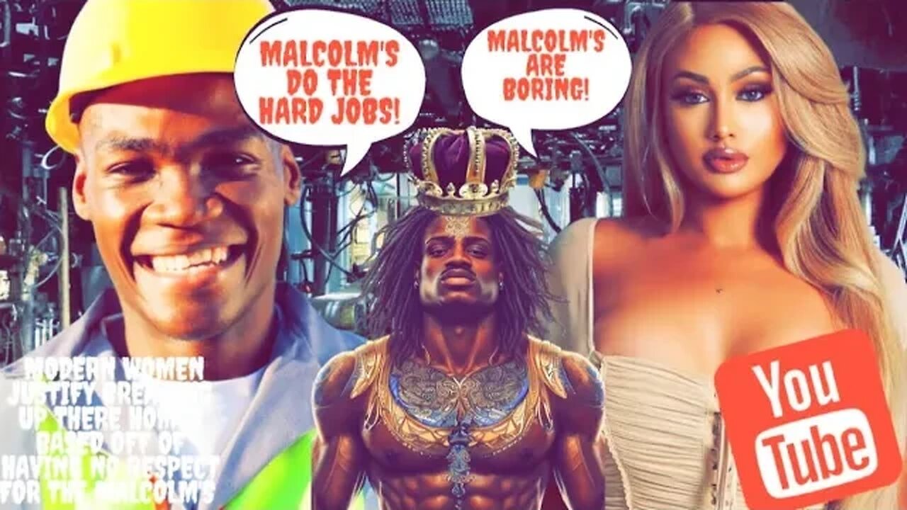 Modern Women Justify Breaking Up Their Homes Based off Of Having No Respect for The MALCOLM's