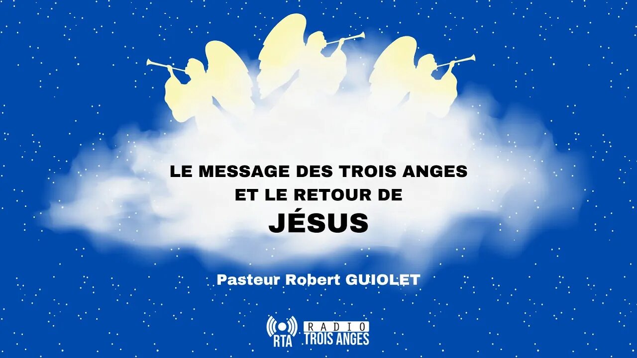 RTA - Le message des trois anges et le retour de Jésus