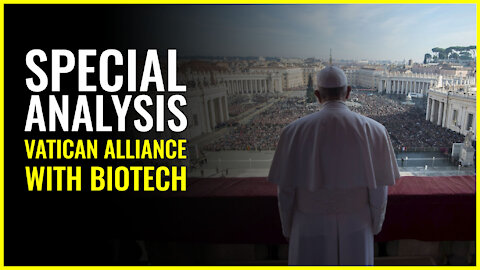 Special Analysis: The Vatican’s Alliance With Biotech