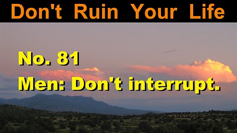 DRYL No. 81 -- Men: Don't interrupt.