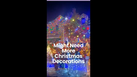 Might Need More Christmas Decorations