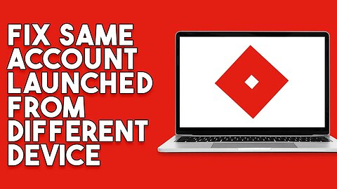 How To Fix Roblox Same Account Launched From Different Device