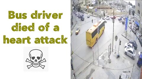 Bus driver died of a heart attack ☠️