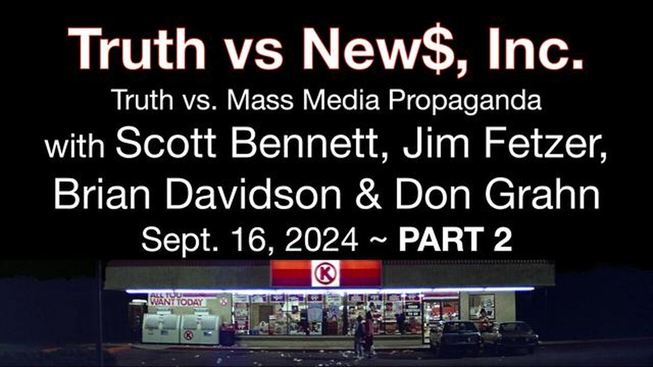 Truth vs. NEW$, Inc Part 2 (16 Sept 2024) with Don Grahn, Scott Bennett, and Brian Davidson