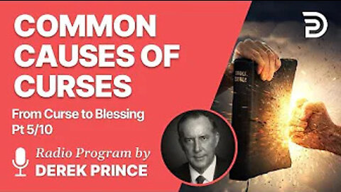 From Curse To Blessing Pt 5 of 10 - Common Causes of Curses - Derek Prince
