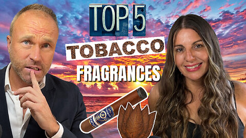 TOP 5 BEST MEN'S TOBACCO FRAGRANCES FRAGRANCE REVIEW