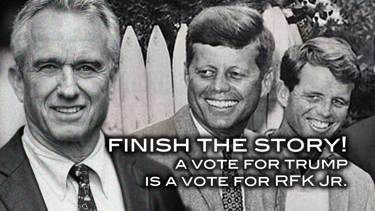 Finish the Story - A Vote For Trump Is A Vote for Robert Kennedy Jr.!