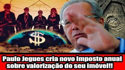 Paulo Jegues cria novo Imposto anual sobre valorização do seu imóvel!