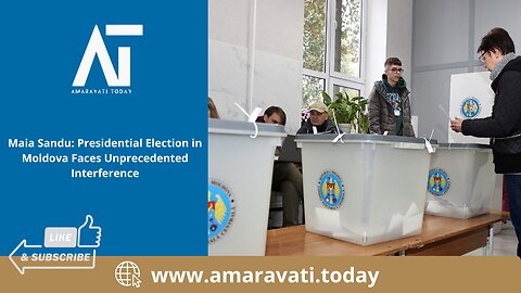 Maia Sandu Presidential Election in Moldova Faces Unprecedented Interference | Amaravati Today
