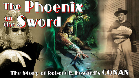 The Story of Robert E. Howard's CONAN. Part 1 - The Phoenix on the Sword
