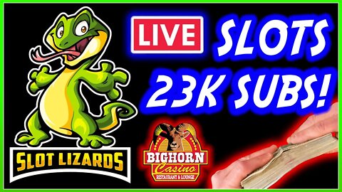 🔴 SURPRISE!!! LIVE SLOT PLAY FOR 23K SUBSCRIBER SPECIAL! MEGA JACKPOTS INCOMING AT THE BIGHORN!